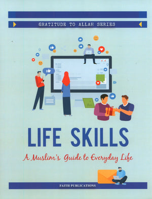 Life Skills 1 – Communication and Social Skills: A Muslim's Guide to Everyday Life (Gratitude to Allah Series)