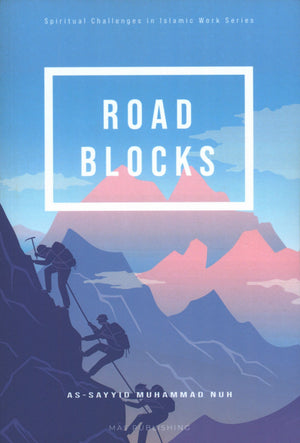 Roadblocks Volume I: Spiritual Challenges in Islamic Work