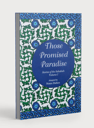 Stories of the Sahabah Volume 1 - Those Promised Paradise