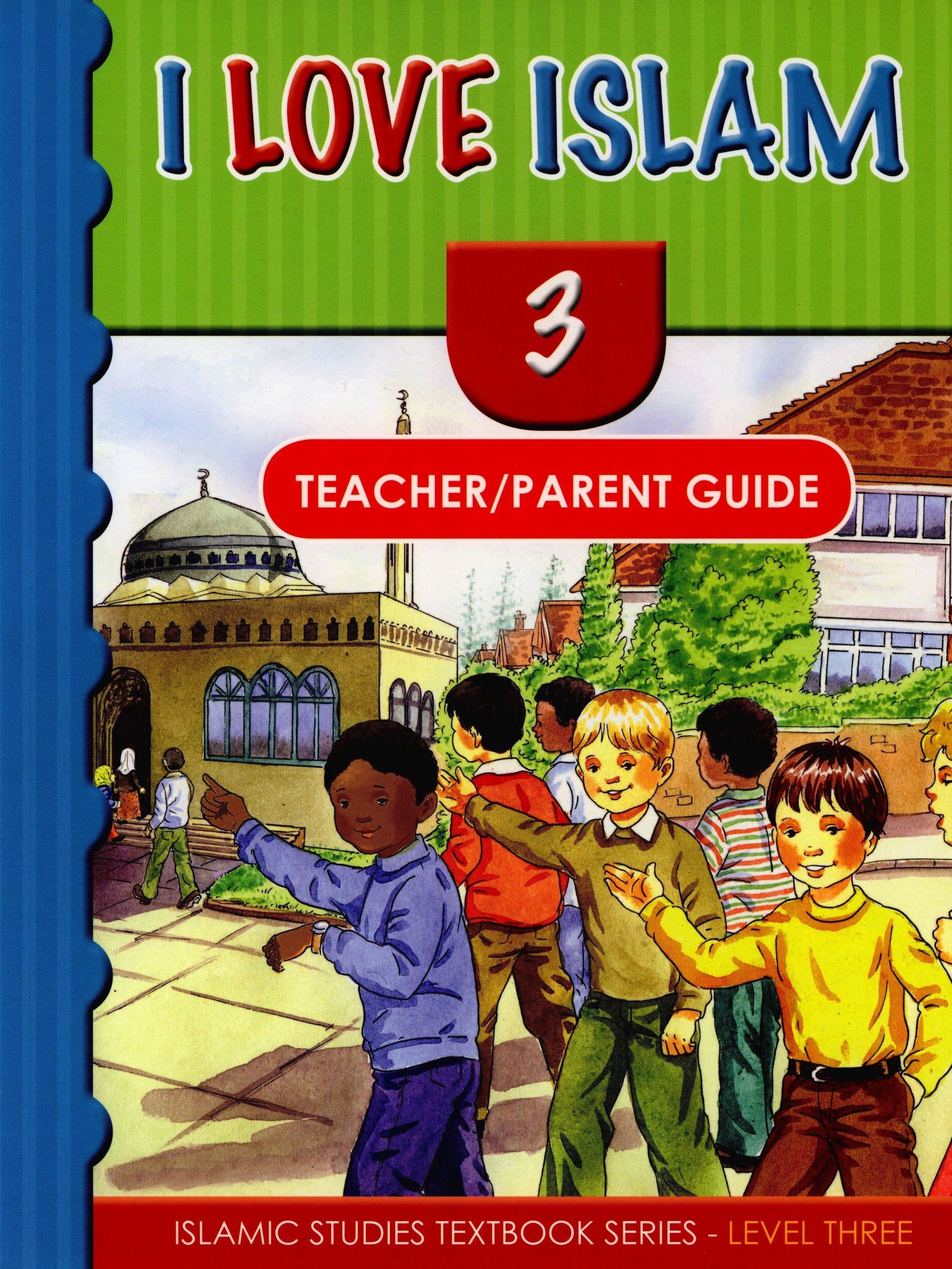I Love Islam Teacher / Parent Guide Level 3 - First Edition