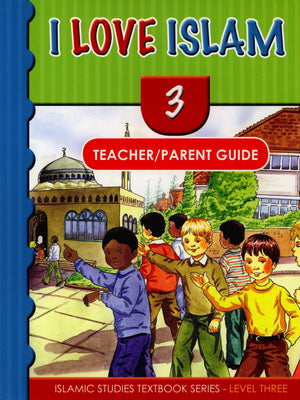 I Love Islam Teacher / Parent Guide Level 3 - First Edition