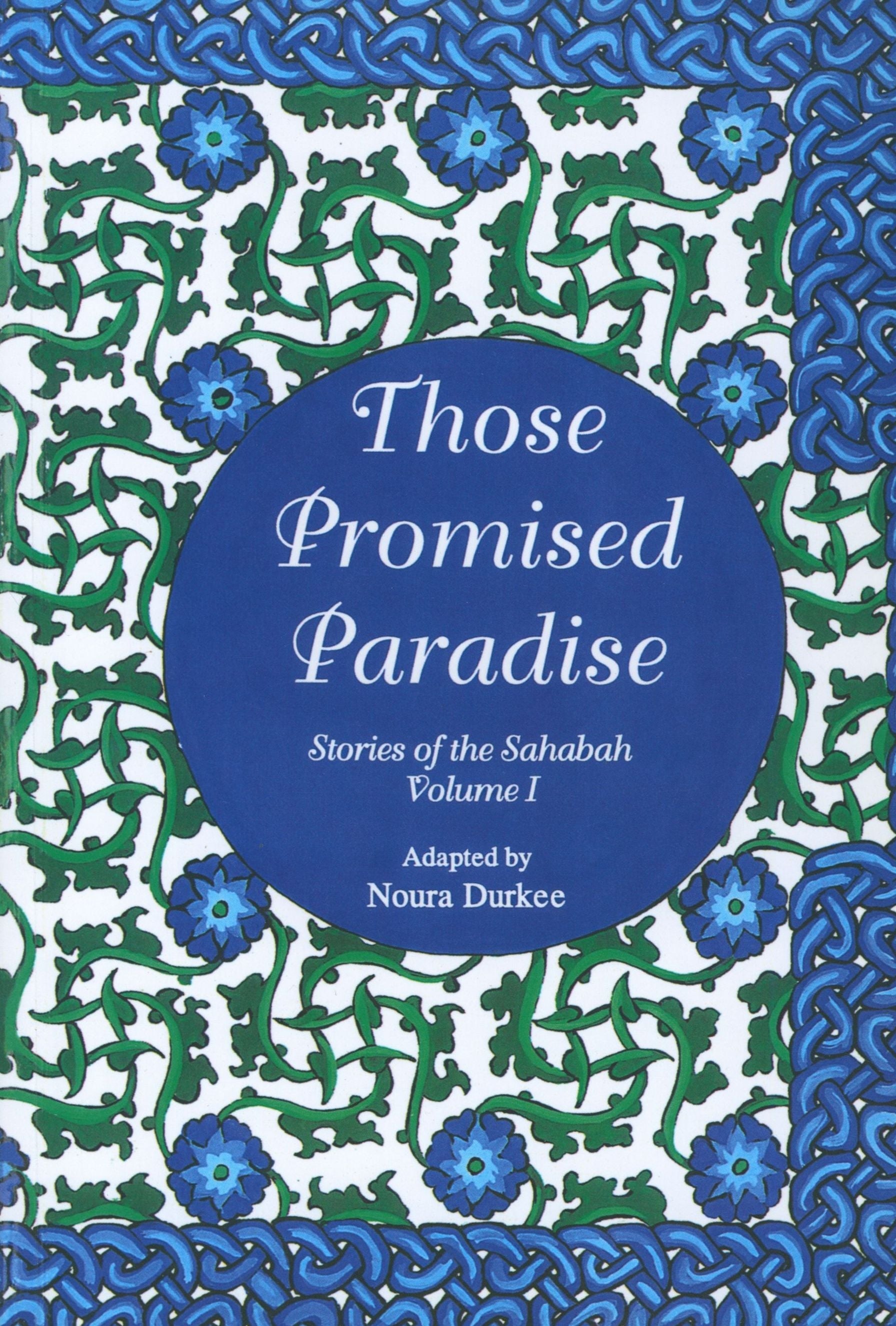 Stories of the Sahabah Volume 1 - Those Promised Paradise