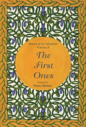 Stories of the Sahabah Volume 2 - The First Ones