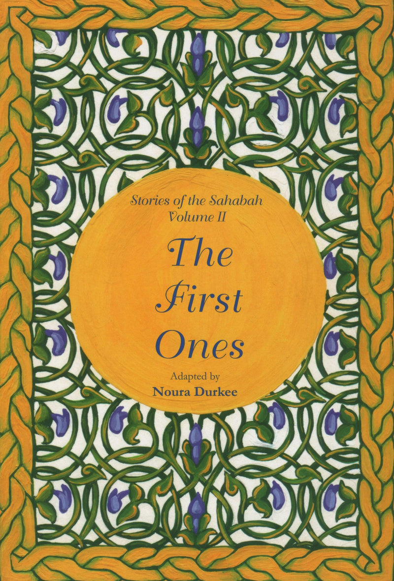 Stories of the Sahabah Volume 2 - The First Ones