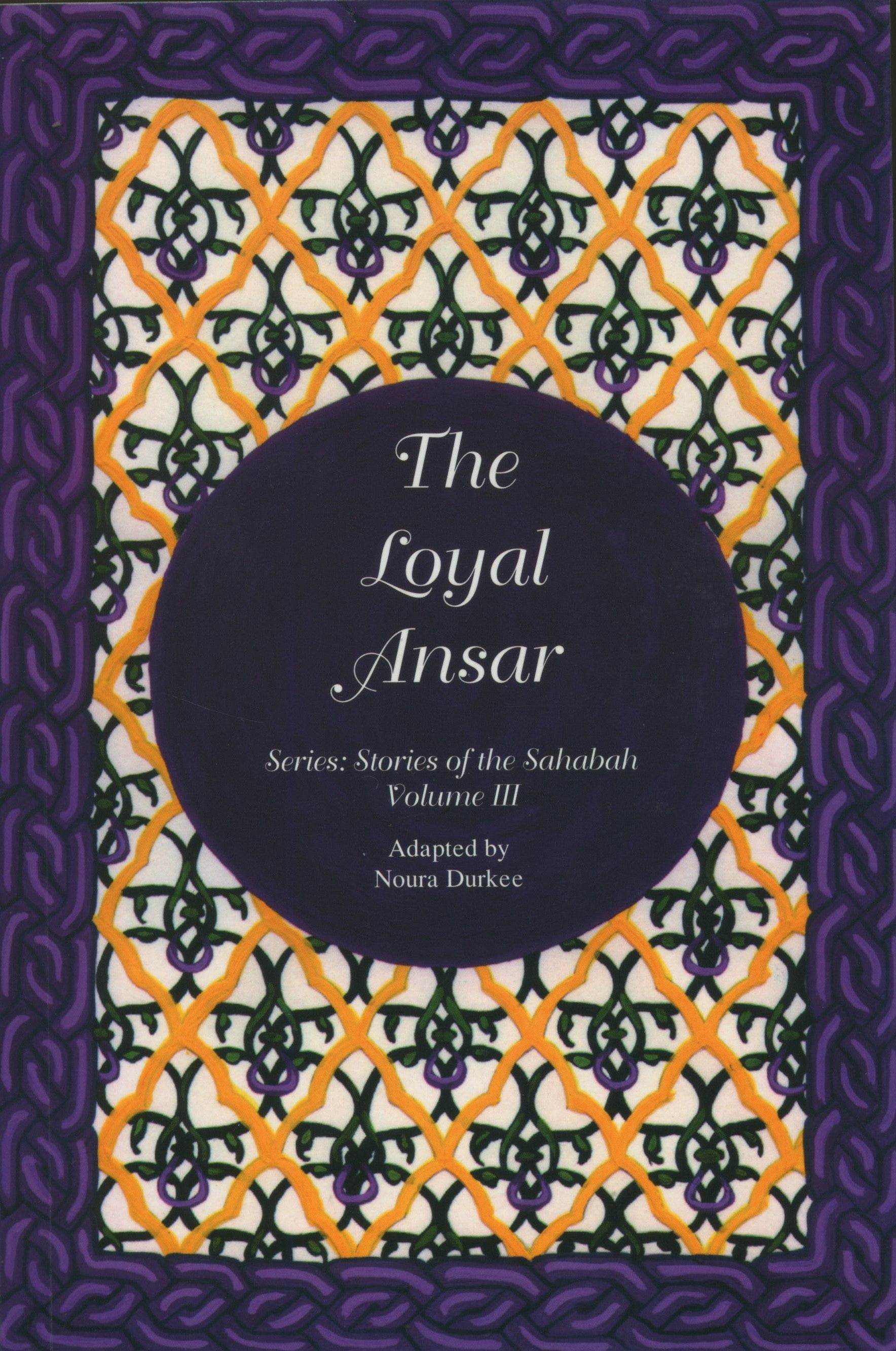 Stories of the Sahabah Volume 3 - Loyal Ansar
