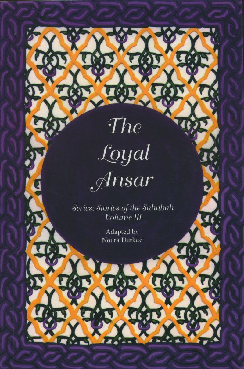 Stories of the Sahabah Volume 3 - Loyal Ansar