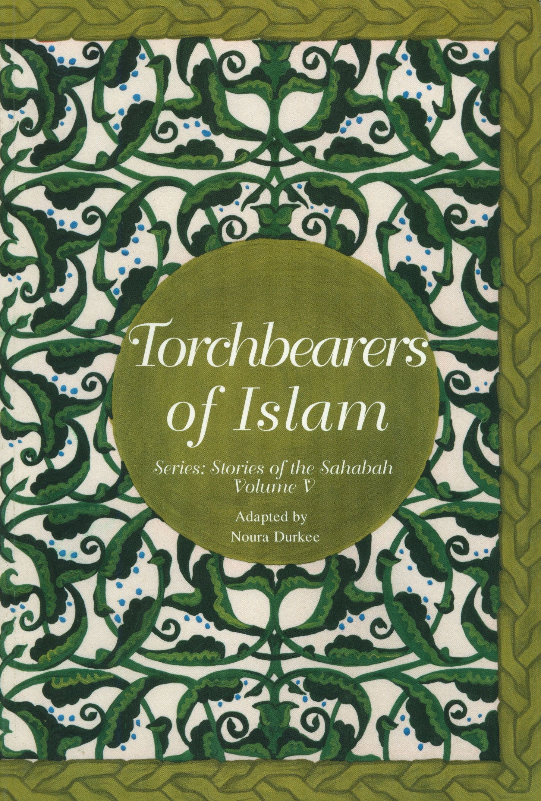 Stories of the Sahabah Volume 5 - Torchbearers of Islam