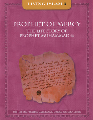 Living Islam Level 3 - Prophet of Mercy, The Life Story of Prophet Muhammad (10th Grade)
