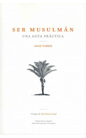 Being Muslim: A Practical Guide - Spanish Translation (Spanish Edition)